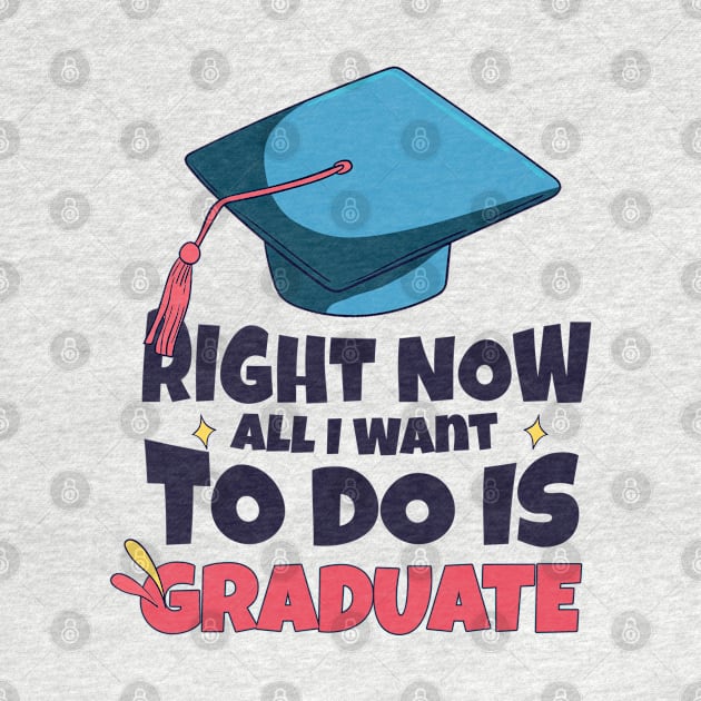 Right Now All I Want To Do Is Graduate by SOF1AF